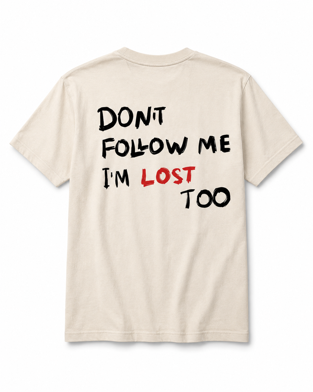 Don't Follow Me I'm Lost Too beige T-shirt back print