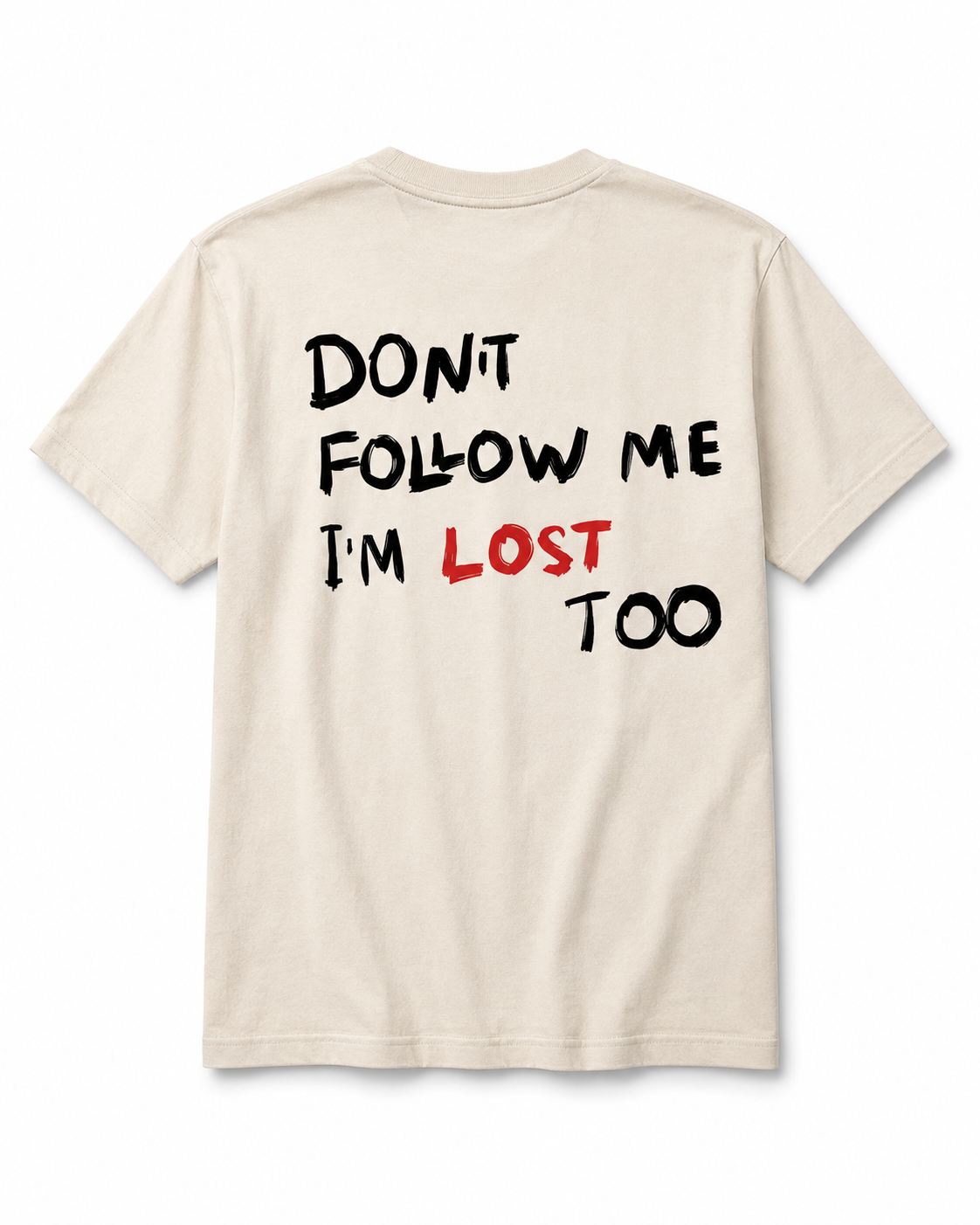 Don't Follow Me I'm Lost Too beige T-shirt back print